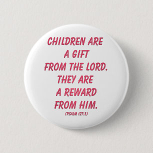 Badge Rond 5 Cm Les Enfants Sont Un Cadeau Du Seigneur : Psaume 12