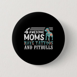 Badge Rond 5 Cm Les Fantastiques Moms Ont Tatouages Et Pitbulles P