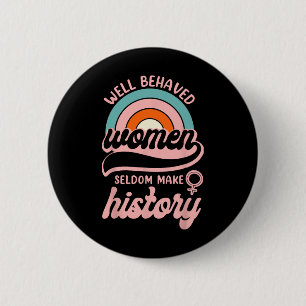 Badge Rond 5 Cm Les Femmes Bien Comportées Font Rarement Histoire
