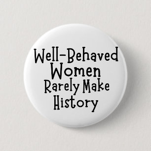 Badge Rond 5 Cm Les femmes bien conduites font rarement l'histoire