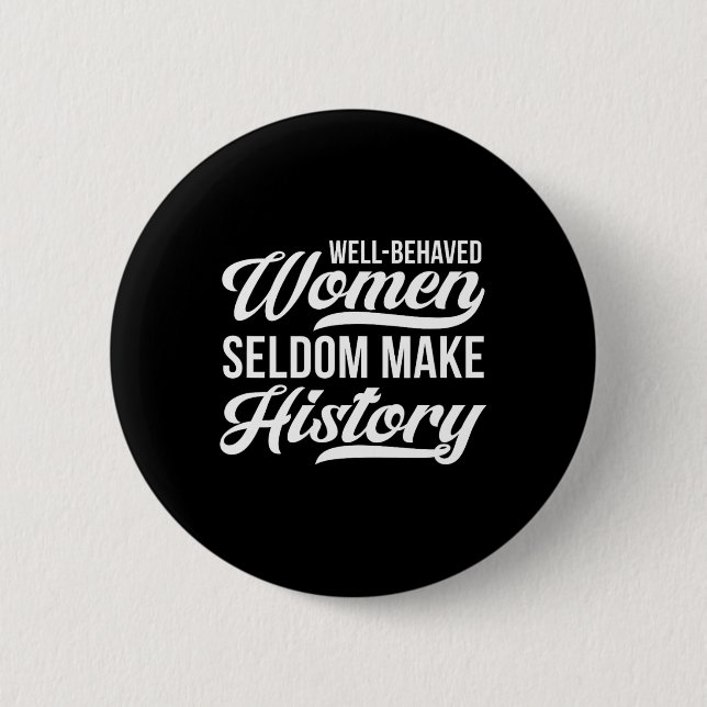 Badge Rond 5 Cm Les femmes bien conduites font rarement l'histoire (Devant)