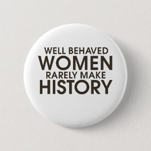 Badge Rond 5 Cm Les femmes bien conduites font rarement l'histoire