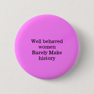 Badge Rond 5 Cm Les femmes bien conduites font rarement l'histoire