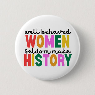 Badge Rond 5 Cm Les femmes bien élevées font rarement l'histoire
