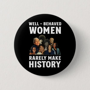 Badge Rond 5 Cm - Les Femmes Comportées Font Rarement Histoire Kam