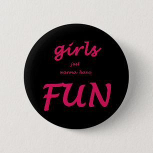 Badge Rond 5 Cm les filles veulent juste avoir l'amusement