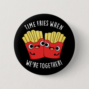 Badge Rond 5 Cm Les frites du temps quand on est ensemble Food Pun