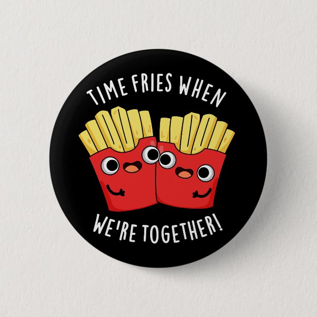 Badge Rond 5 Cm Les frites du temps quand on est ensemble Food Pun (Devant)