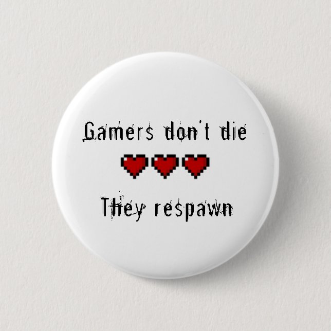 Badge Rond 5 Cm Les Gamers ne meurent pas ils Respawn (Devant)