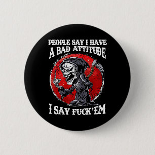 Badge Rond 5 Cm Les Gens Disent Que J'Ai Une Mauvaise Attitude Que