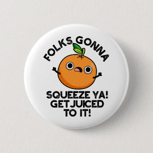 Badge Rond 5 Cm Les Gens Vont Squeeze Ya Se Faire Juger À Il Drôle