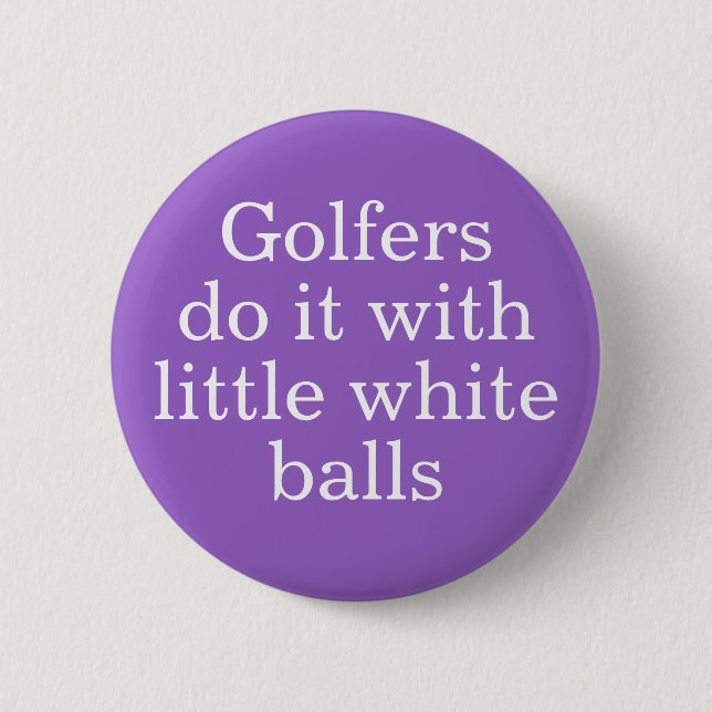 Badge Rond 5 Cm Les golfeurs le font avec de petites balles blanch (Devant)