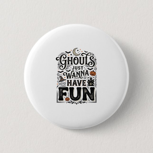 Badge Rond 5 Cm Les goules veulent juste s'amuser conception vecto (Devant)