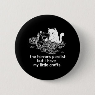 Badge Rond 5 Cm Les horreurs persistent mais j'ai mes petits brico