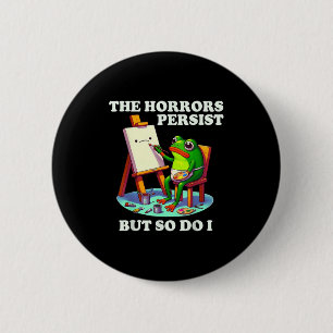 Badge Rond 5 Cm Les horreurs persistent mais je fais de même Greno