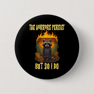 Badge Rond 5 Cm Les Horreurs Persistent, Mais Moi Aussi Je Suis Dr