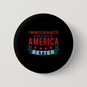 Badge Rond 5 Cm Les immigrants améliorent l'Amérique - Les Etats-U