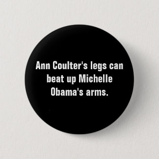 Badge Rond 5 Cm Les jambes d'Ann Coulter peuvent battre Michelle