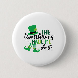 Badge Rond 5 Cm Les Leprechauns m'ont fait faire ça Funny St Patri