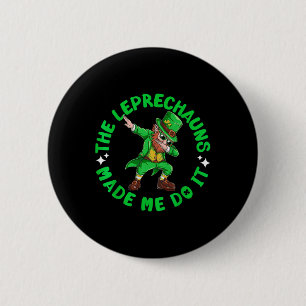 Badge Rond 5 Cm Les Leprechauns M'ont Fait Faire Ça St Patricks Da