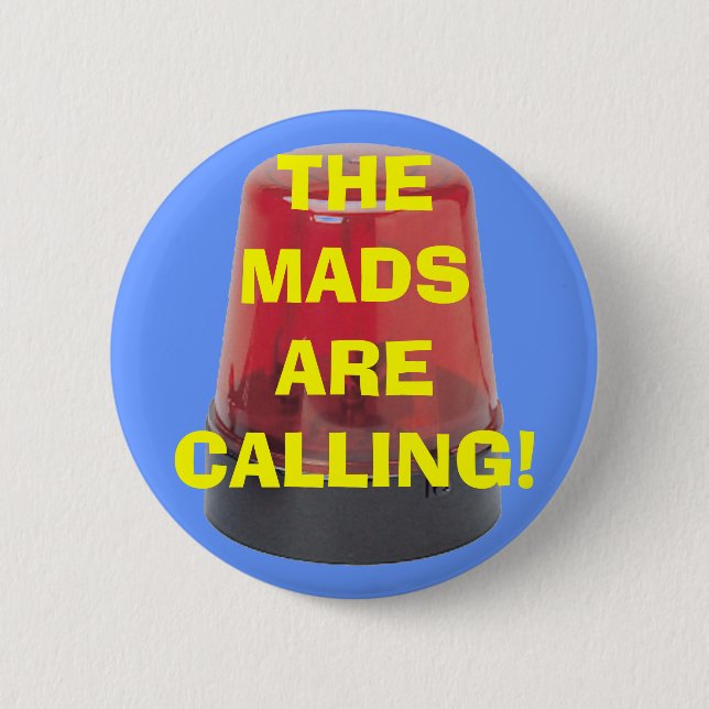 BADGE ROND 5 CM LES MADS APPELLENT ! (Devant)
