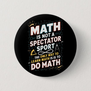 Badge Rond 5 Cm Les Maths Ne Sont Pas Un Sport De Spectateur Mathé