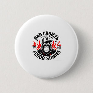 Badge Rond 5 Cm Les Mauvais Choix Du Singe Font De Bonnes Histoire