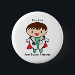 Badge Rond 5 Cm Les médecins sont de super héros<br><div class="desc">Vous cherchez un cadeau unique pour le médecin spécial dans votre vie pour le jour de l'appréciation du docteur ou tout autre jour? Essayez cette broche à bouton personnalisable qui a un médecin complet avec des gommages, stéthoscope et le manteau des médecins fait dans un style kawaii. Il porte aussi...</div>