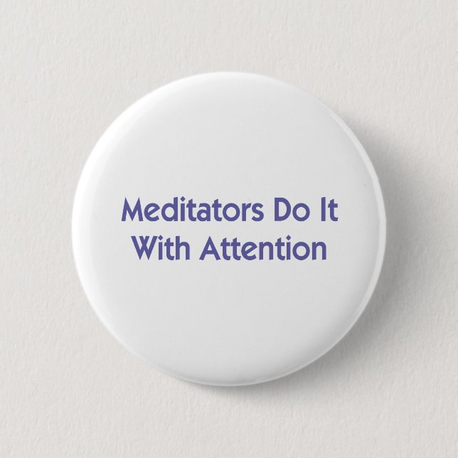 Badge Rond 5 Cm Les méditants le font avec attention (Devant)