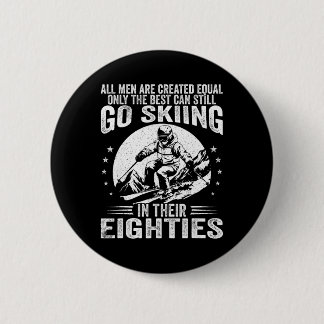 Badge Rond 5 Cm Les meilleurs hommes font encore du ski dans la qu