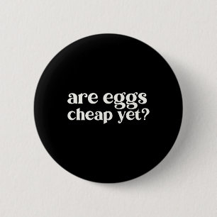 Badge Rond 5 Cm Les œufs sont-ils bon marché et pourtant drôles an