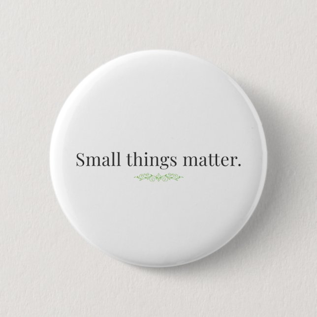 Badge Rond 5 Cm Les petites choses comptent. (Devant)