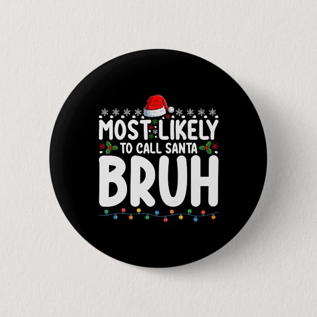 Badge Rond 5 Cm Les Plus Susceptibles D'Appeler Père Noël Bruh Chr (Devant)