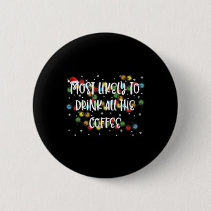 Badge Rond 5 Cm Les Plus Susceptibles De Boire Tout Le Café Famill