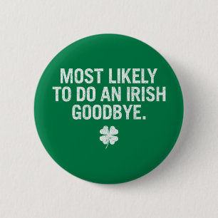 Badge Rond 5 Cm Les Plus Susceptibles De Faire Un Adieu Irlandais
