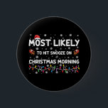 Badge Rond 5 Cm Les Plus Susceptibles De Toucher Snooze Le Matin D<br><div class="desc">Il Est Probable Que Snooze Frappe À Noël Matin Noël Noël</div>