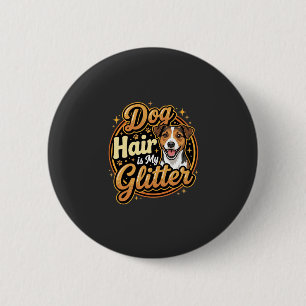 Badge Rond 5 Cm Les poils de chien sont mes paillettes de J'adore