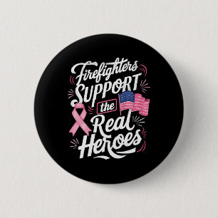 Badge Rond 5 Cm Les Pompiers Appuient Les Véritables Héros Cancer