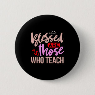 Badge Rond 5 Cm Les Professeurs Sont Heureux Ceux Qui Enseignent