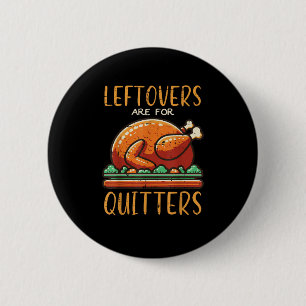 Badge Rond 5 Cm Les Restes De Thanksgiving Sont Pour Les Hommes Dr