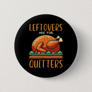 Badge Rond 5 Cm Les Restes De Thanksgiving Sont Pour Les Hommes Dr