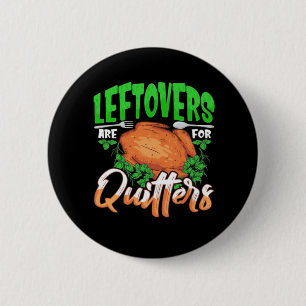 Badge Rond 5 Cm Les Restes Sont Pour Les Quitters - Thanksgiving C