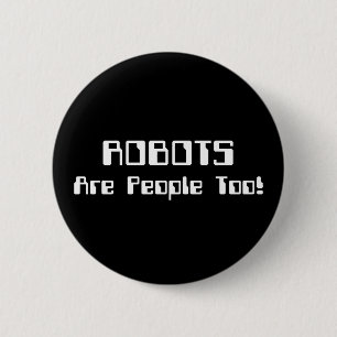 Badge Rond 5 Cm Les ROBOTS sont des personnes comme les autres !