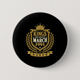 Badge Rond 5 Cm Les rois naissent en mars 1991 35e anniversaire ho