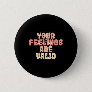 Badge Rond 5 Cm Les sentiments sont valides Sensibilisation à la s