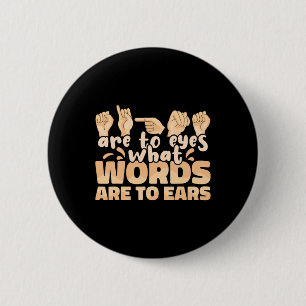 Badge Rond 5 Cm Les signes ASL sont aux yeux ce que les mots sont 