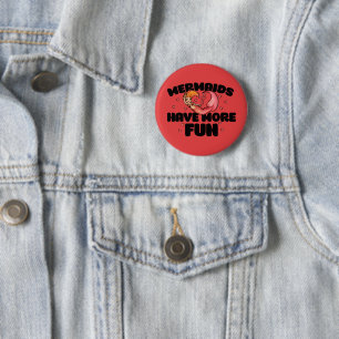 Badge Rond 5 Cm Les sirènes ont plus de plaisir Les amoureux des s