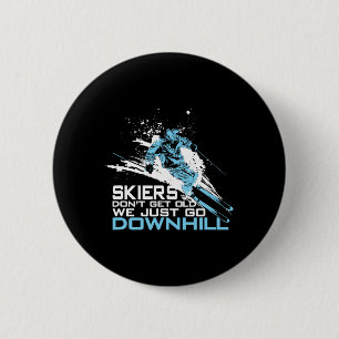 Badge Rond 5 Cm Les skieurs ne vieillissent pas Nous descendons en