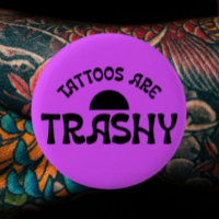 Les tatouages sont ringards Bouton sarcastique drô