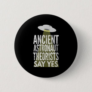 Badge Rond 5 Cm Les Théoristes Des Astronautes Anciens Disent Oui